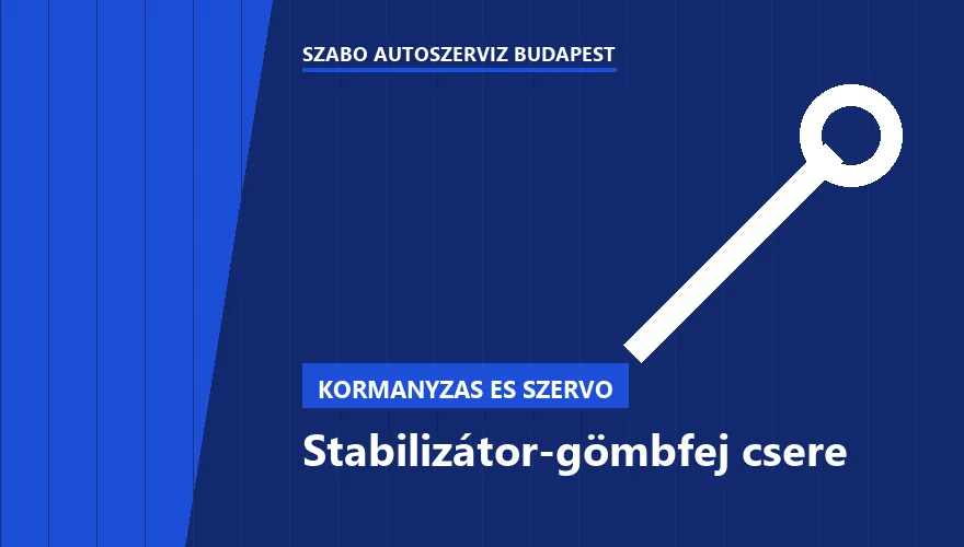 Stabilizátor-gömbfej csere - autószerviz Budapest, Szabó Autószervíz műhely