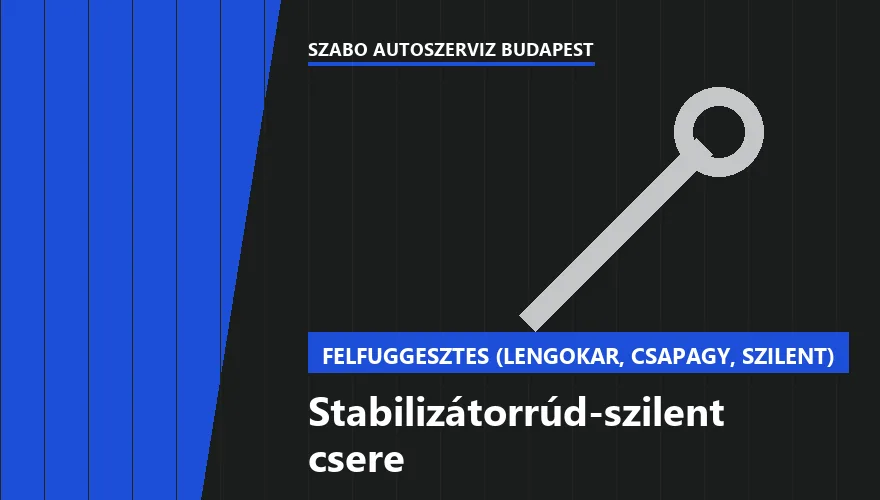 Stabilizátorrúd-szilent csere - autószerviz Budapest, Szabó Autószervíz műhely