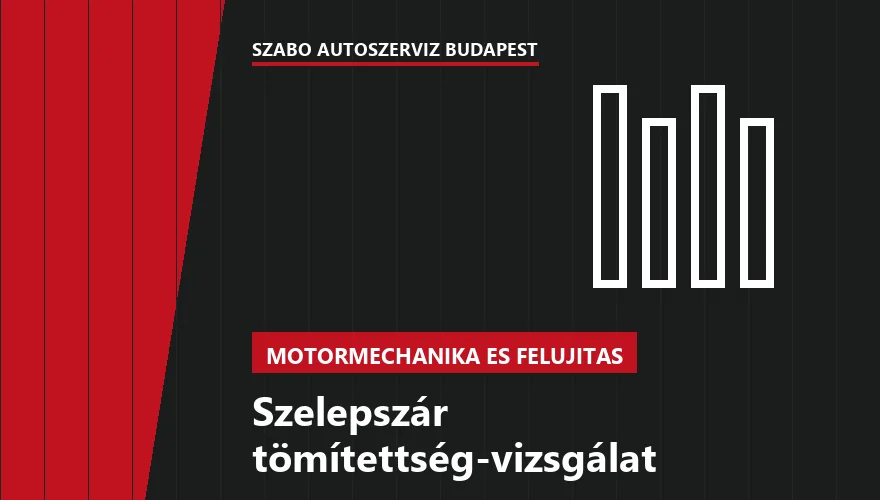 Szelepszár tömítettség-vizsgálat - autószerviz Budapest, Szabó Autószervíz műhely