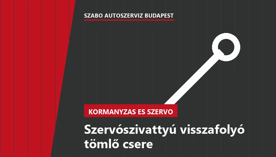 Szervószivattyú visszafolyó tömlő csere - autószerviz Budapest, Szabó Autószervíz műhely