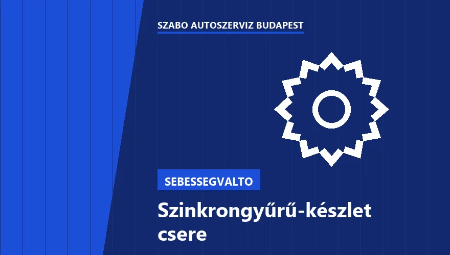 Szinkrongyűrű-készlet csere a Szabó Autószervíz Budapest szervizében
