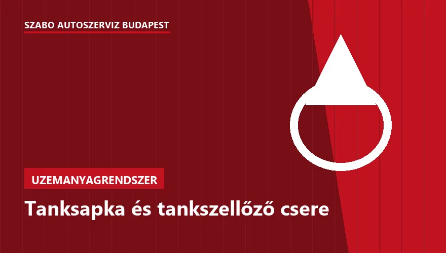 Tanksapka és tankszellőző csere - autószerviz Budapest, Szabó Autószervíz műhely