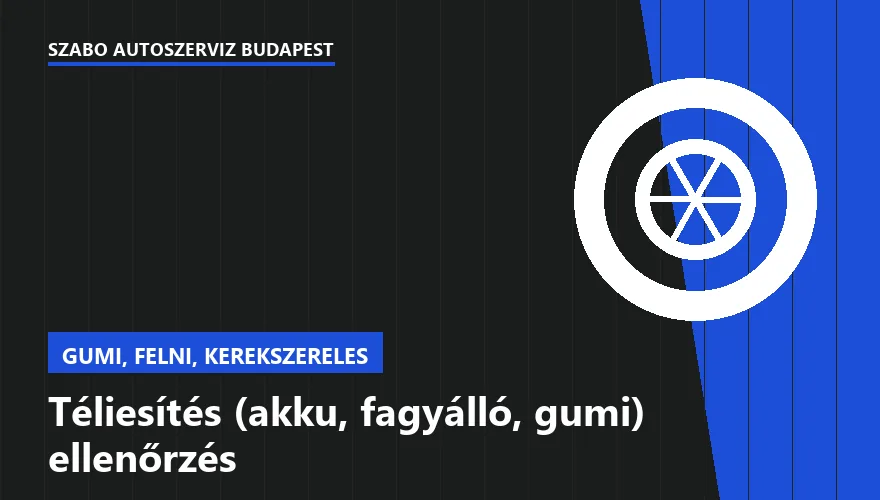 Téliesítés (akku, fagyálló, gumi) ellenőrzés a Szabó Autószervíz Budapest szervizében