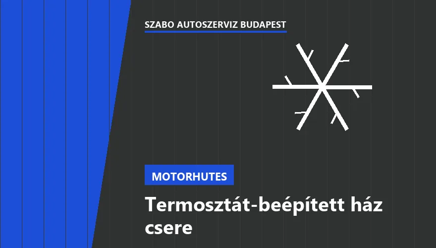 Termosztát-beépített ház csere - autószerviz Budapest, Szabó Autószervíz műhely