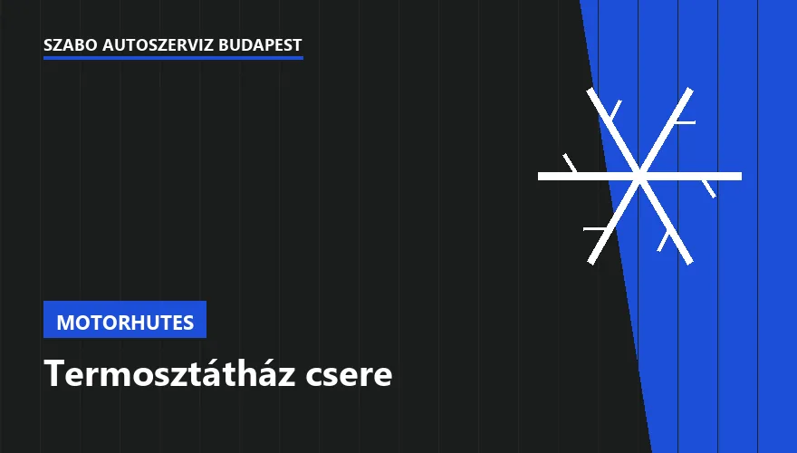 Termosztátház csere - autószerviz Budapest, Szabó Autószervíz műhely