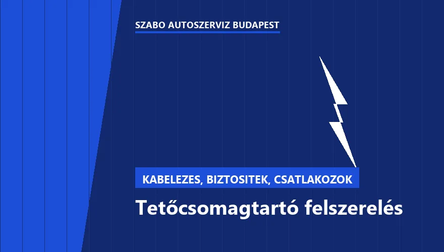 Tetőcsomagtartó felszerelés a Szabó Autószervíz Budapest szervizében