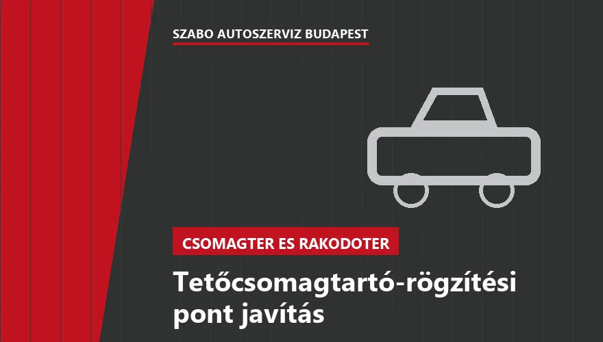 Tetőcsomagtartó-rögzítési pont javítás - autószerviz Budapest, Szabó Autószervíz műhely