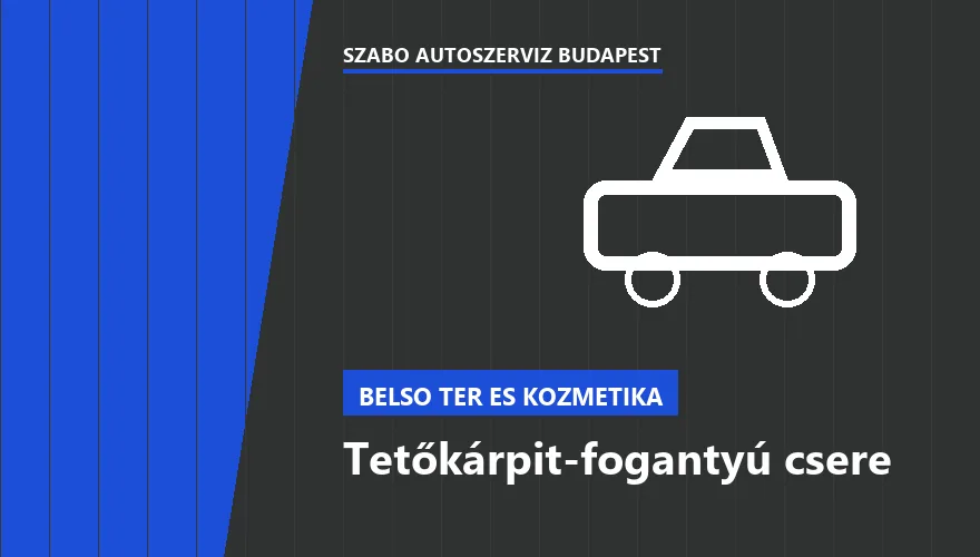 Tetőkárpit-fogantyú csere a Szabó Autószervíz Budapest szervizében