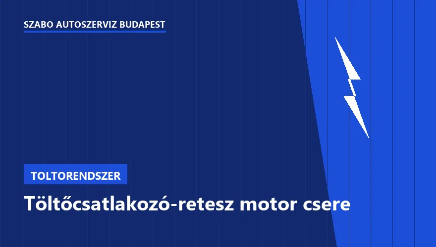 Töltőcsatlakozó-retesz motor csere a Szabó Autószervíz Budapest szervizében