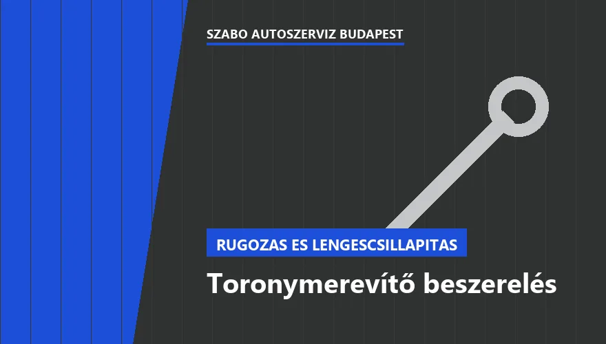 Toronymerevítő beszerelés - autószerviz Budapest, Szabó Autószervíz műhely