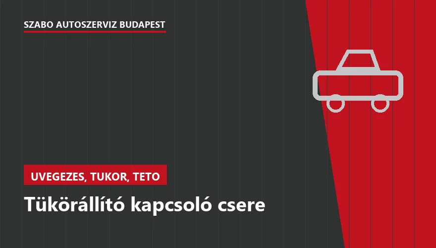 Tükörállító kapcsoló csere a Szabó Autószervíz Budapest szervizében