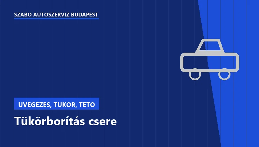 Tükörborítás csere a Szabó Autószervíz Budapest szervizében