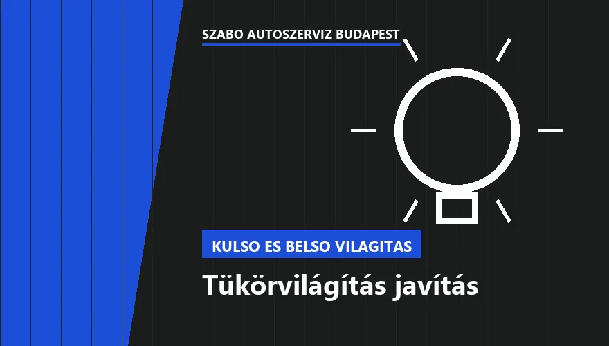 Tükörvilágítás javítás a Szabó Autószervíz Budapest szervizében