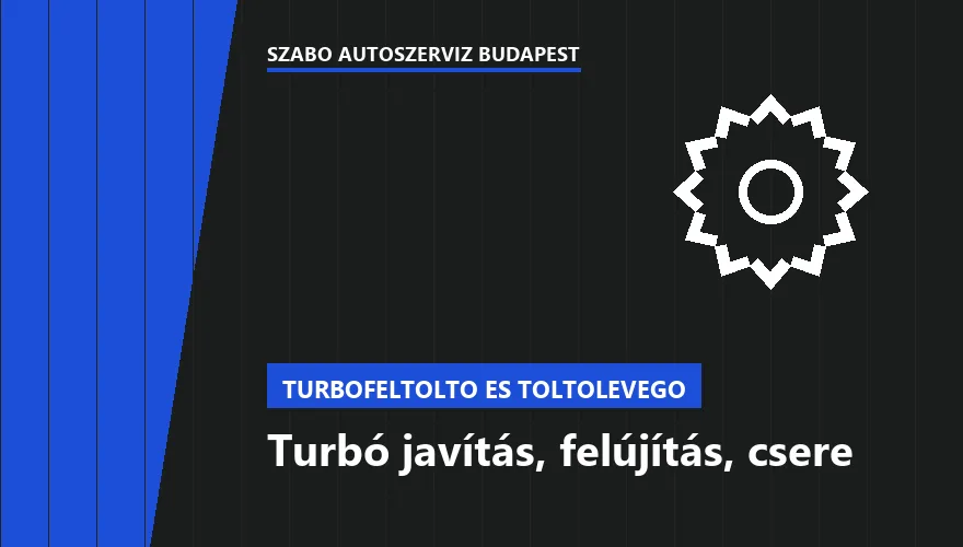 Turbó javítás, felújítás, csere - autószerviz Budapest, Szabó Autószervíz műhely