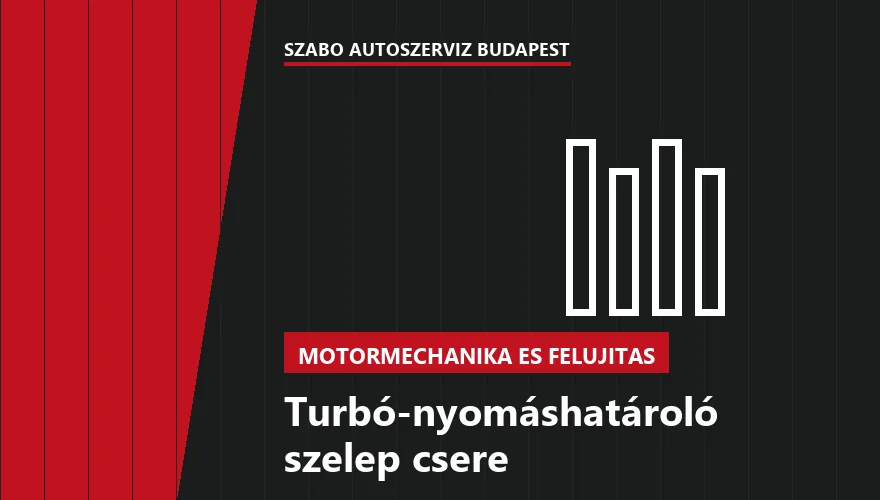 Turbó-nyomáshatároló szelep csere a Szabó Autószervíz Budapest szervizében