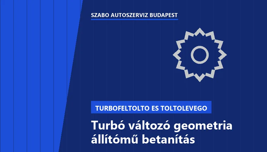 Turbó változó geometria állítómű betanítás a Szabó Autószervíz Budapest szervizében