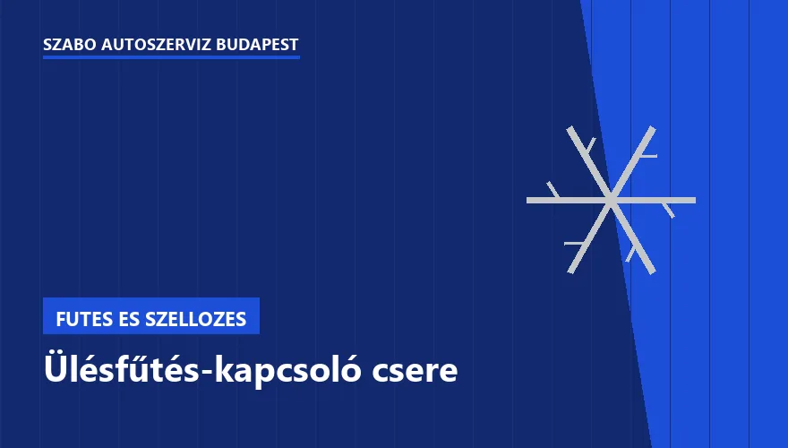 Ülésfűtés-kapcsoló csere - autószerviz Budapest, Szabó Autószervíz műhely