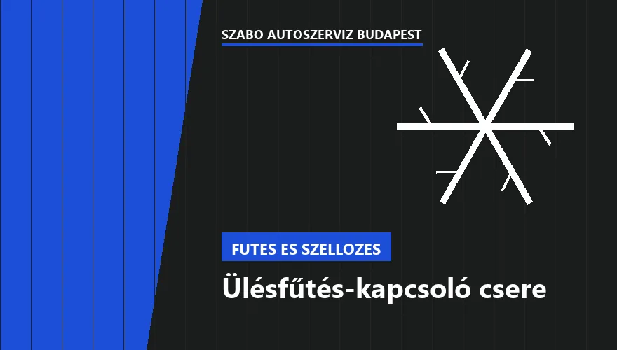 Ülésfűtés-kapcsoló csere a Szabó Autószervíz Budapest szervizében