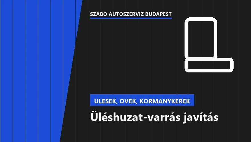 Üléshuzat-varrás javítás a Szabó Autószervíz Budapest szervizében