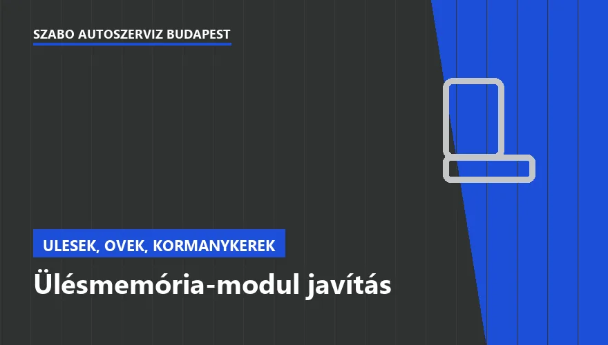 Ülésmemória-modul javítás - autószerviz Budapest, Szabó Autószervíz műhely
