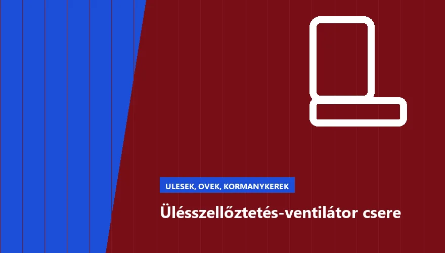 Ülésszellőztetés-ventilátor csere - autószerviz Budapest, Szabó Autószervíz műhely