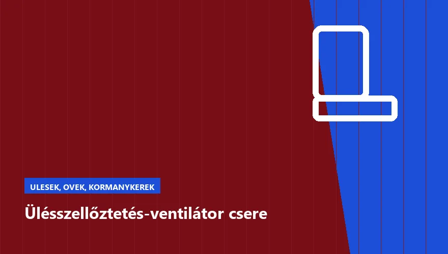 Ülésszellőztetés-ventilátor csere a Szabó Autószervíz Budapest szervizében