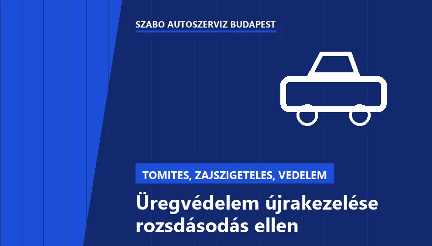 Üregvédelem újrakezelése rozsdásodás ellen a Szabó Autószervíz Budapest szervizében