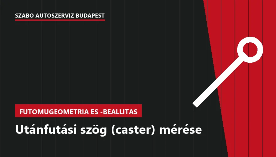 Utánfutási szög (caster) mérése - autószerviz Budapest, Szabó Autószervíz műhely