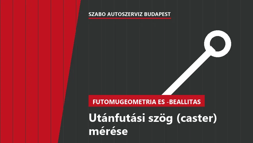 Utánfutási szög (caster) mérése a Szabó Autószervíz Budapest szervizében