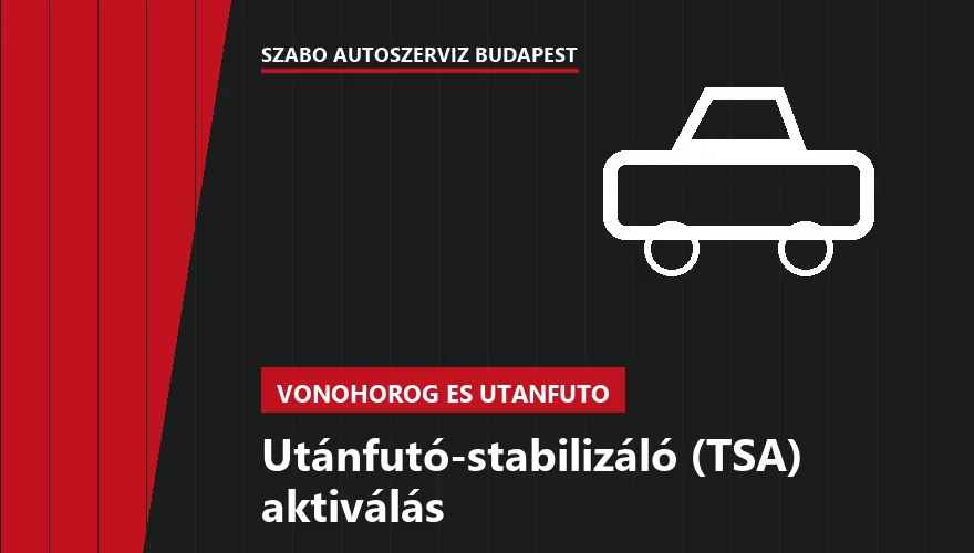 Utánfutó-stabilizáló (TSA) aktiválás a Szabó Autószervíz Budapest szervizében