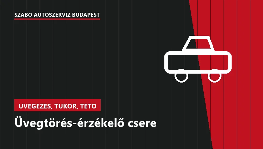 Üvegtörés-érzékelő csere a Szabó Autószervíz Budapest szervizében