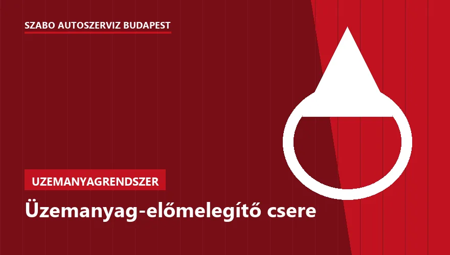 Üzemanyag-előmelegítő csere a Szabó Autószervíz Budapest szervizében