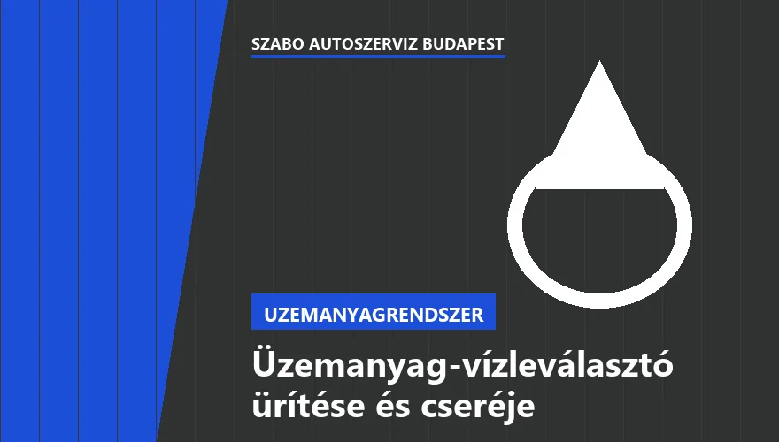 Üzemanyag-vízleválasztó ürítése és cseréje - autószerviz Budapest, Szabó Autószervíz műhely