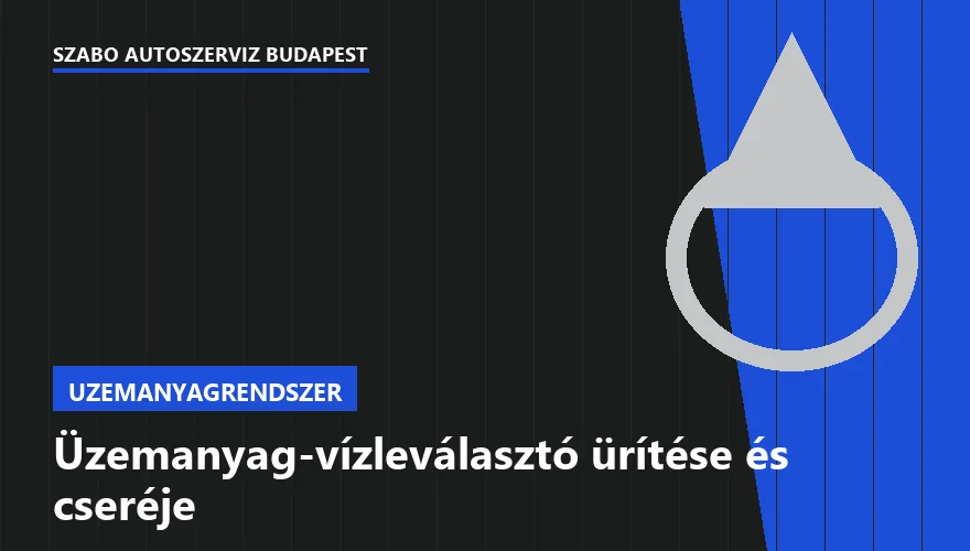 Üzemanyag-vízleválasztó ürítése és cseréje a Szabó Autószervíz Budapest szervizében