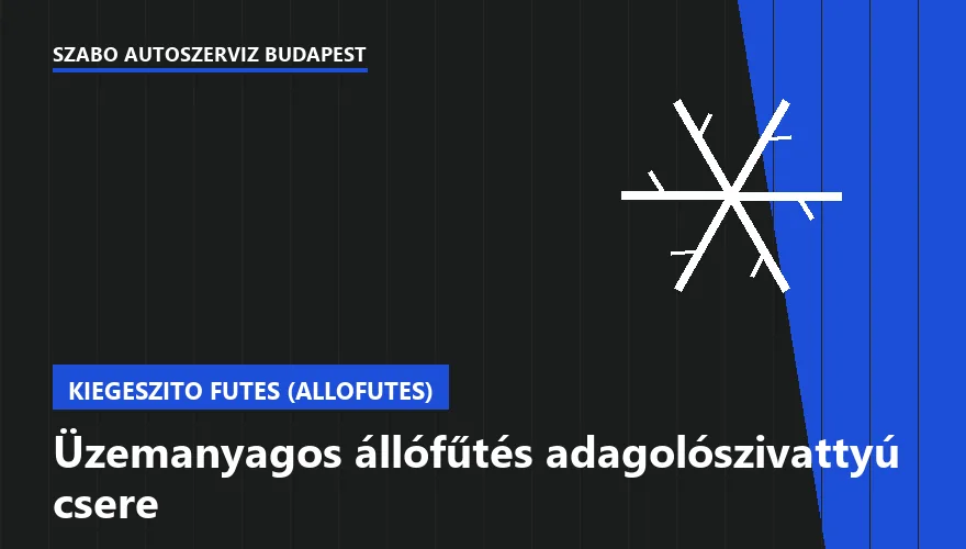 Üzemanyagos állófűtés adagolószivattyú csere a Szabó Autószervíz Budapest szervizében