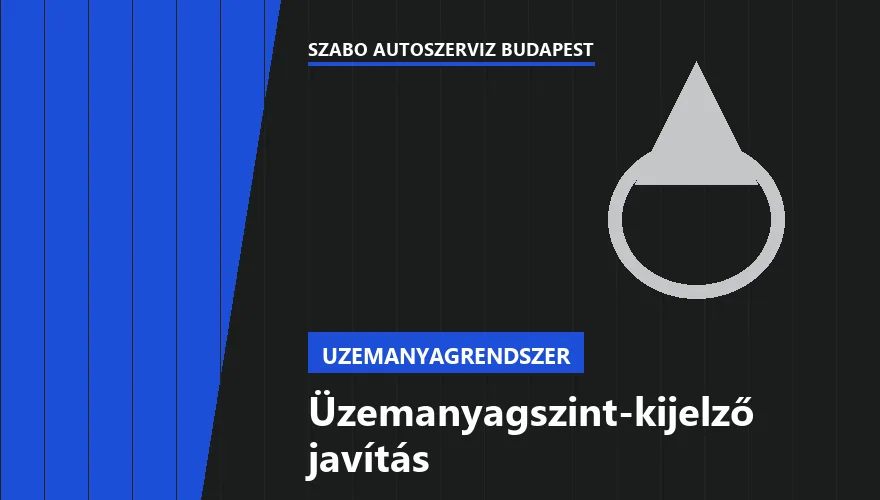 Üzemanyagszint-kijelző javítás - autószerviz Budapest, Szabó Autószervíz műhely