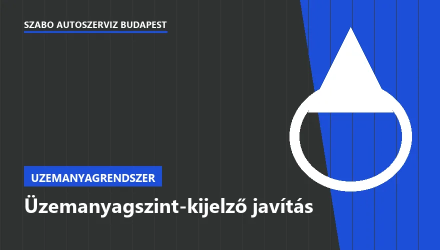 Üzemanyagszint-kijelző javítás a Szabó Autószervíz Budapest szervizében
