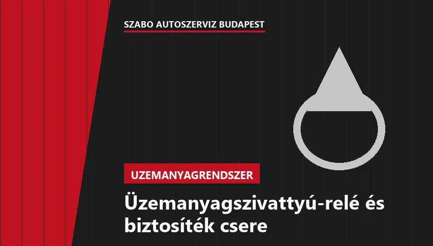 Üzemanyagszivattyú-relé és biztosíték csere a Szabó Autószervíz Budapest szervizében