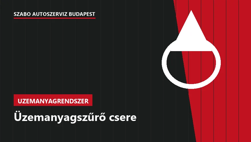 Üzemanyagszűrő csere - autószerviz Budapest, Szabó Autószervíz műhely