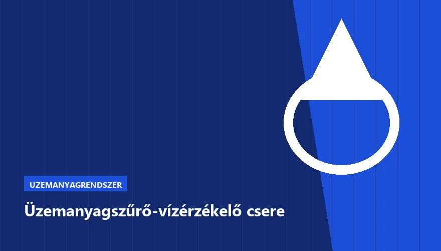 Üzemanyagszűrő-vízérzékelő csere a Szabó Autószervíz Budapest szervizében