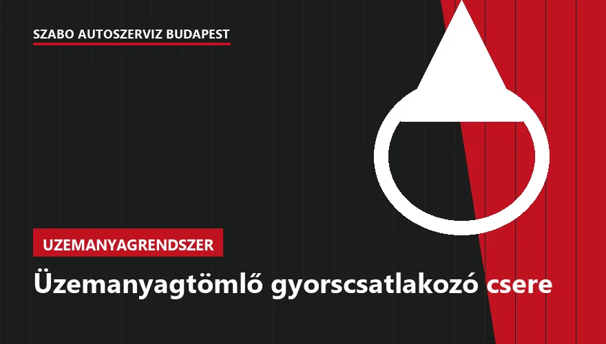 Üzemanyagtömlő gyorscsatlakozó csere a Szabó Autószervíz Budapest szervizében