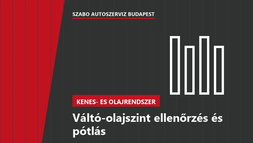 Váltó-olajszint ellenőrzés és pótlás a Szabó Autószervíz Budapest szervizében
