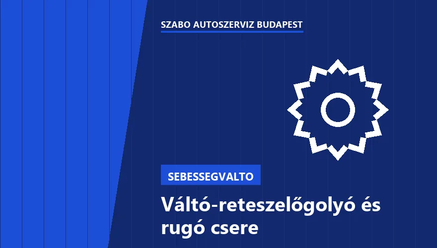 Váltó-reteszelőgolyó és rugó csere - autószerviz Budapest, Szabó Autószervíz műhely