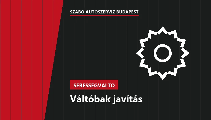 Váltóbak javítás - autószerviz Budapest, Szabó Autószervíz műhely