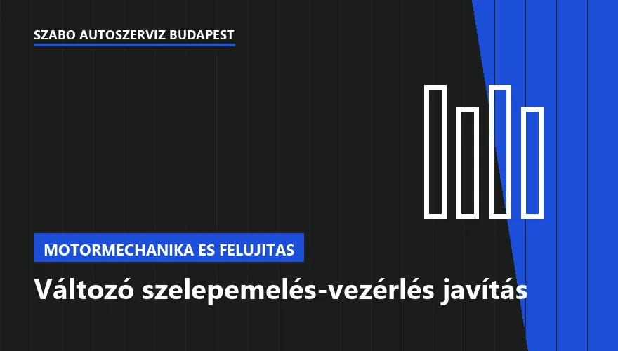 Változó szelepemelés-vezérlés javítás - autószerviz Budapest, Szabó Autószervíz műhely