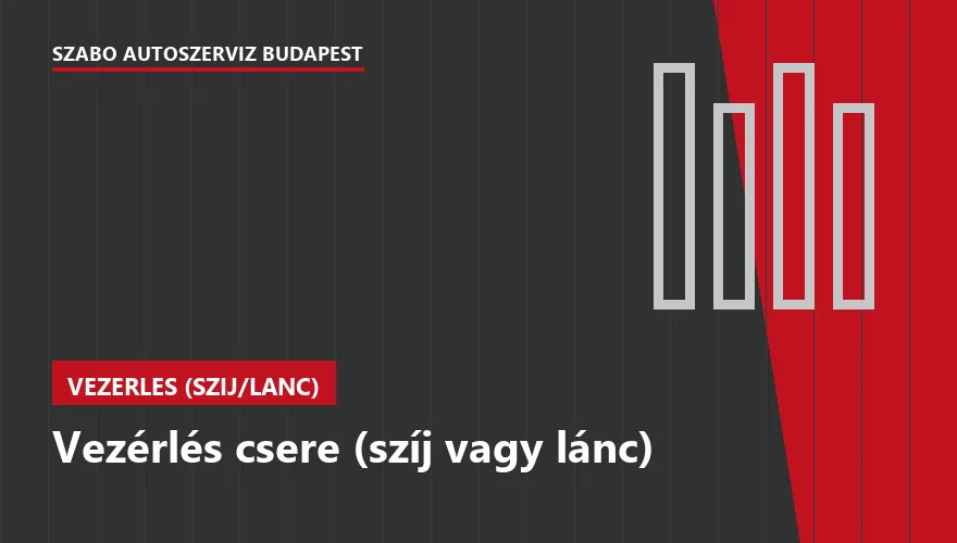 Vezérlés csere (szíj vagy lánc) a Szabó Autószervíz Budapest szervizében