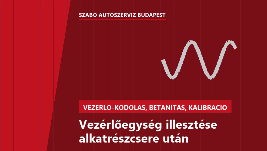 Vezérlőegység illesztése alkatrészcsere után - autószerviz Budapest, Szabó Autószervíz műhely