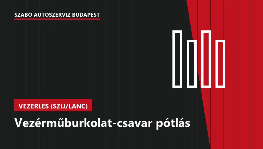Vezérműburkolat-csavar pótlás - autószerviz Budapest, Szabó Autószervíz műhely