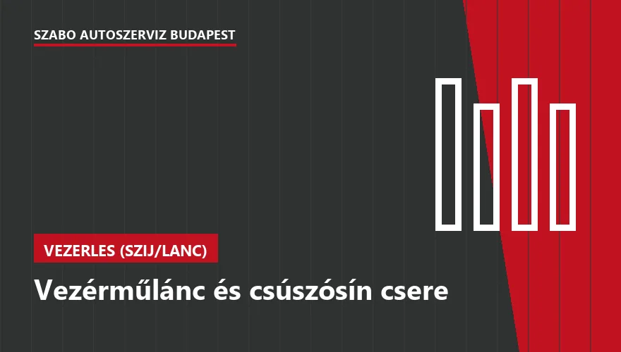 Vezérműlánc és csúszósín csere - autószerviz Budapest, Szabó Autószervíz műhely
