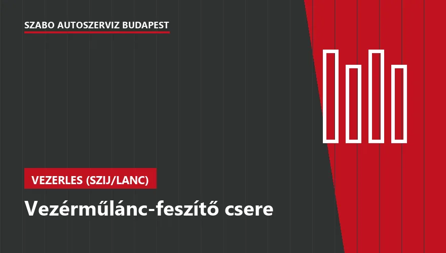Vezérműlánc-feszítő csere - autószerviz Budapest, Szabó Autószervíz műhely